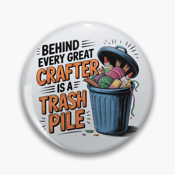 Item preview, Behind Every Great Crafter Is A Trash Pile designed and sold by Jollys-ArtShop.