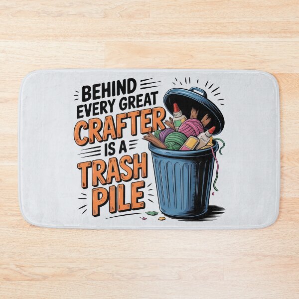 Item preview, Behind Every Great Crafter Is A Trash Pile designed and sold by Jollys-ArtShop.