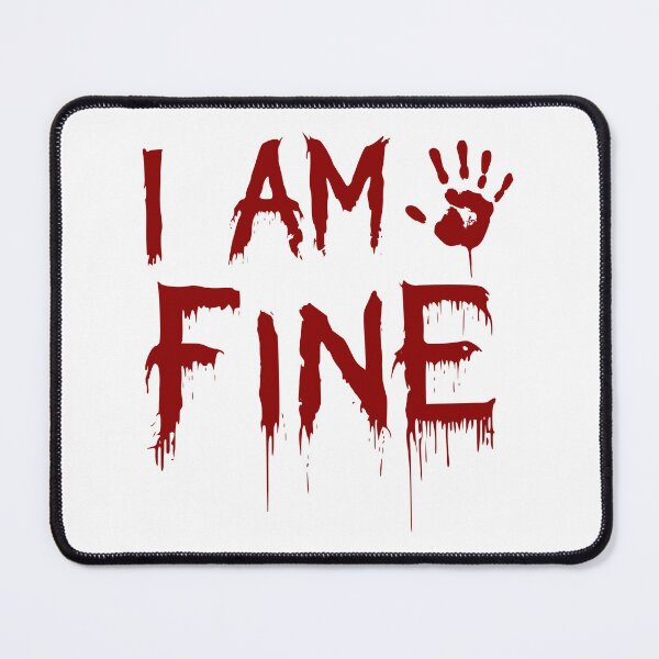 Item preview, I AM FINE - HORROR DESIGN designed and sold by Mclickster.