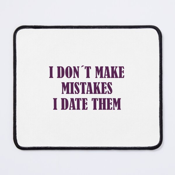Item preview, I DON'T MAKE MISTAKES I DATE THEM designed and sold by Lili-Artist7.