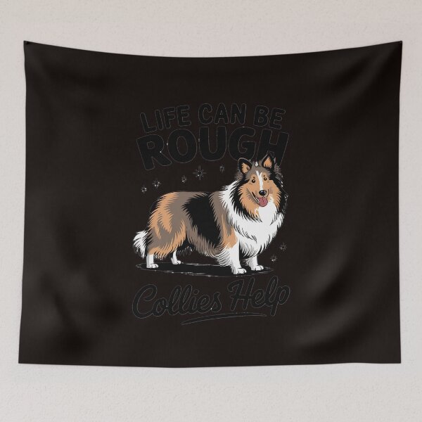 Item preview, Life Can Be Rough Collies Help Cute Rough Collie designed and sold by MAKOPOKOShop.