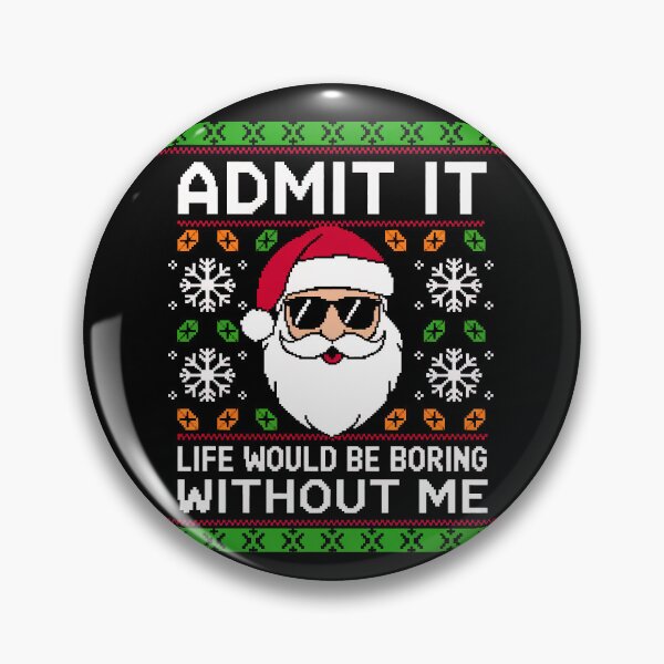 Item preview, Admit It Life Would Be Boring Without Me Christmas Merry Xmas Men Women designed and sold by rafaeltto.