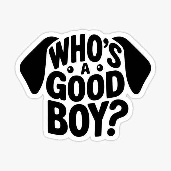 Who's a good dog? Sticker