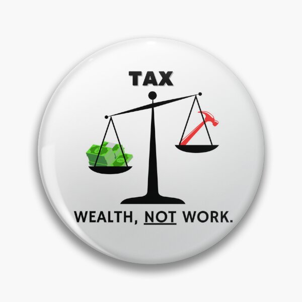 Item preview, TAX WEALTH, NOT WORK. designed and sold by RedOrBlueIts4U.