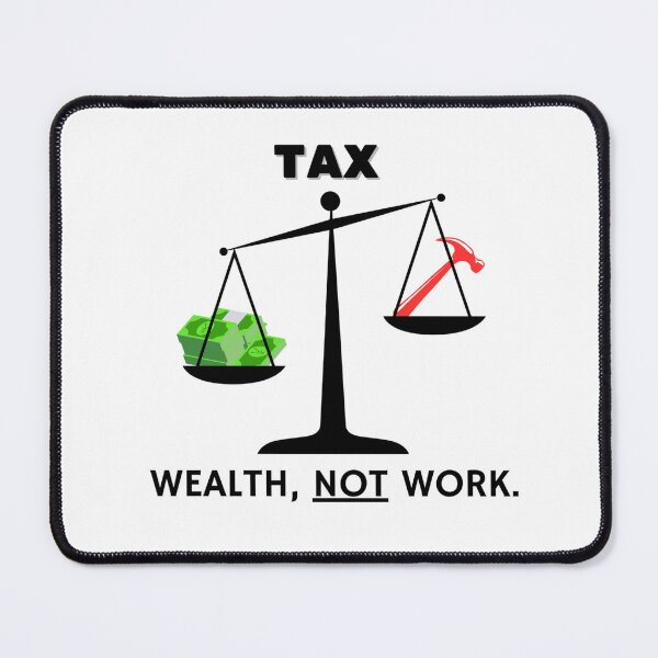 Item preview, TAX WEALTH, NOT WORK. designed and sold by RedOrBlueIts4U.