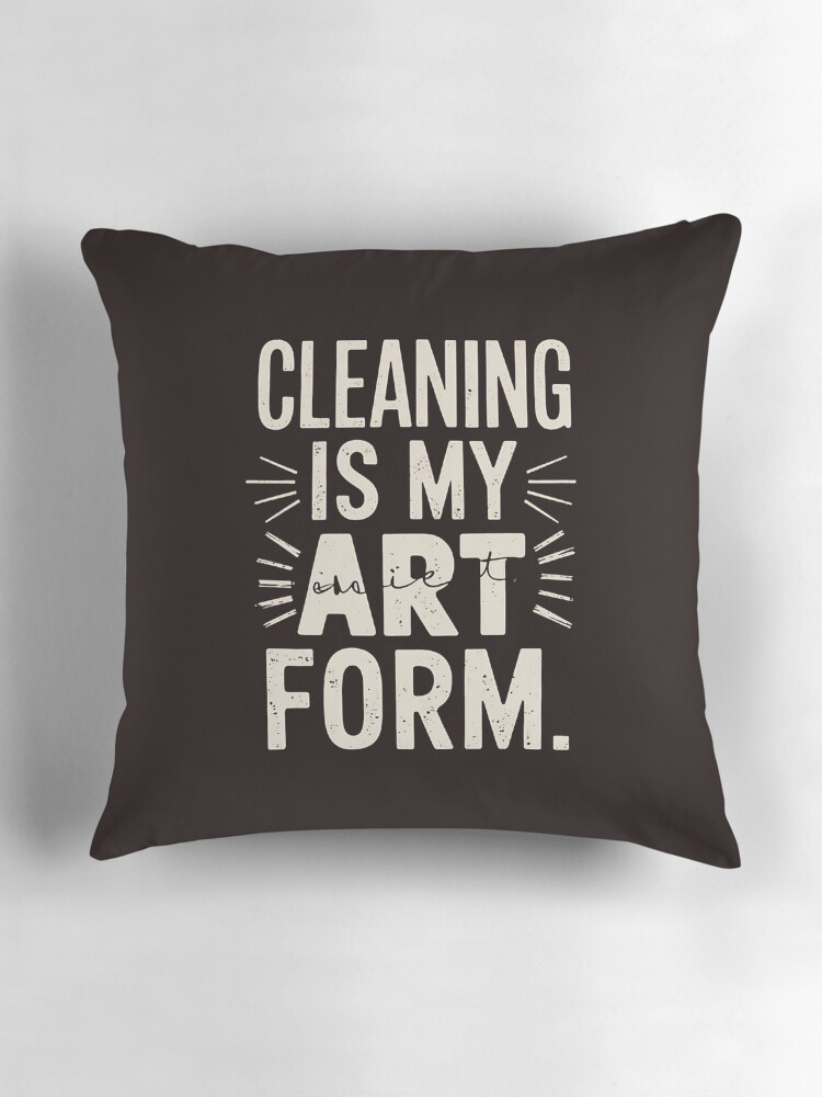 Thumbnail 3 of 4, Pillow, Cleaning Enthusiast Humor Quote Art Form designed and sold by PortraitFantasy.