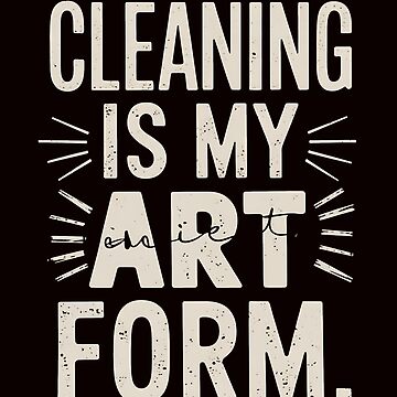 Artwork thumbnail, Cleaning Enthusiast Humor Quote Art Form by PortraitFantasy
