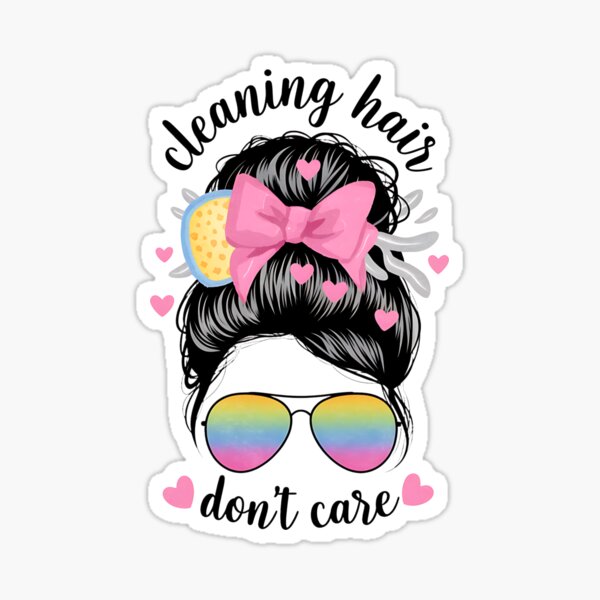 Item preview, Cleaning Hair Don’t Care Funny Pro Cleaner Cute Lady designed and sold by LifeUnboxed.