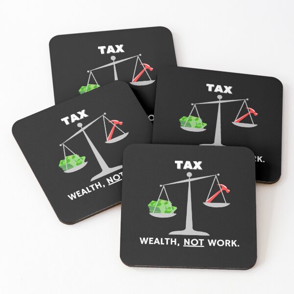 Item preview, TAX WEALTH, NOT WORK. black background white text designed and sold by RedOrBlueIts4U.