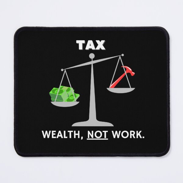 Item preview, TAX WEALTH, NOT WORK. black background white text designed and sold by RedOrBlueIts4U.