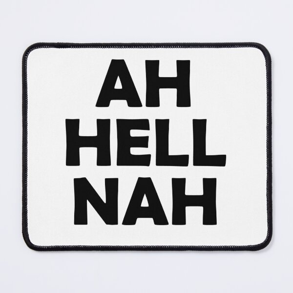 Item preview, AH HELL NAH designed and sold by Ferret Designs.