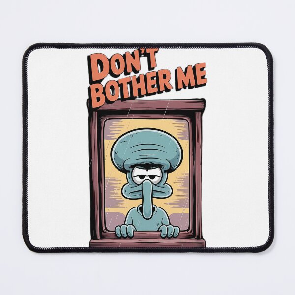 Item preview, Squidward Window Dont bother me designed and sold by anselmnacht.