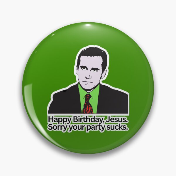 Item preview, Happy Birthday, Jesus – Sorry Your Party Sucks" | Michael Scott Quote designed and sold by Thread Lightly.