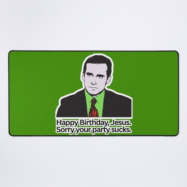 Item preview, Happy Birthday, Jesus – Sorry Your Party Sucks" | Michael Scott Quote designed and sold by Thread Lightly.