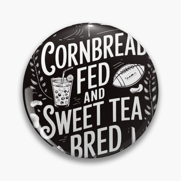 Item preview, Cornbread Fed and Sweet Tea Bred – Southern Pride designed and sold by MAKOPOKOShop.