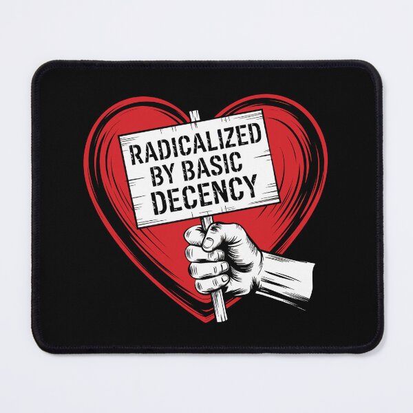 Item preview, Radicalized By Basic Decency - Social Democracy designed and sold by GRABAPSHOP.