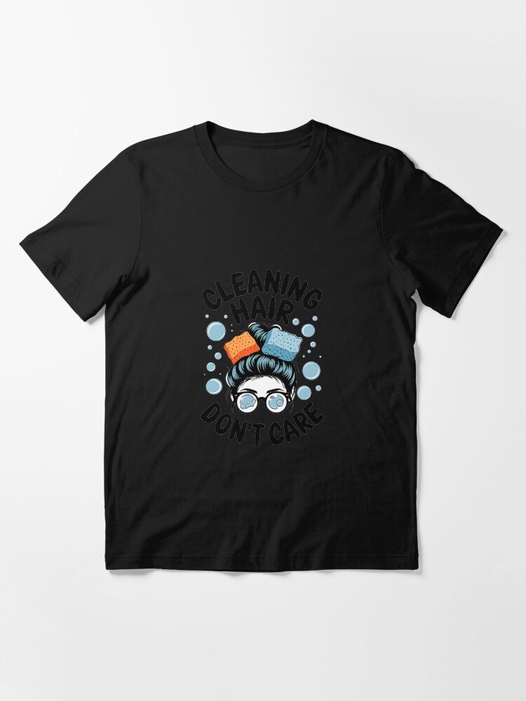 Thumbnail 3 of 7, Essential T-Shirt, Cute Cleaning Lady - Cleaning Hair Don’t Care designed and sold by BoriZ999.