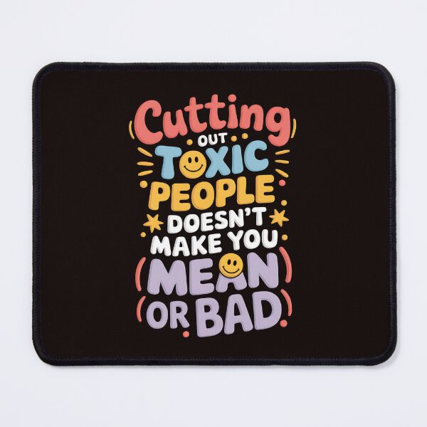 Item preview, Cutting Out Toxic People Doesn’t Make You Mean Or Bad designed and sold by MAKOPOKOShop.