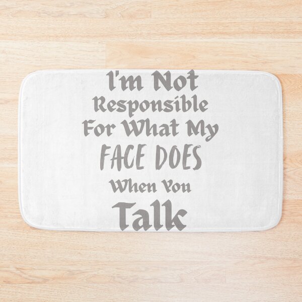 Item preview, I'm Not Responsible For What My Face Does When You Talk | Funny Quote T-Shirt, Funny Shirt, Valentine Shirt gift designed and sold by GAIDREDA.