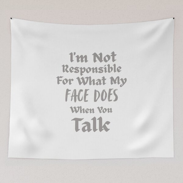 Item preview, I'm Not Responsible For What My Face Does When You Talk | Funny Quote T-Shirt, Funny Shirt, Valentine Shirt gift designed and sold by GAIDREDA.