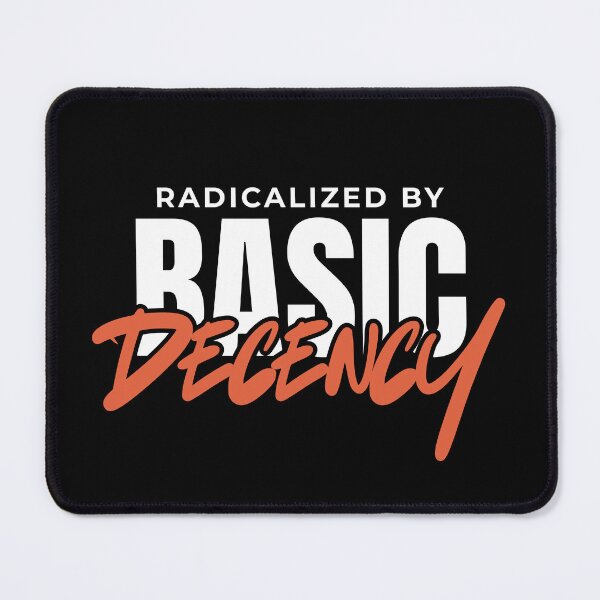 Item preview, Radicalized By Basic Decency Social Democracy designed and sold by AniArtPL.