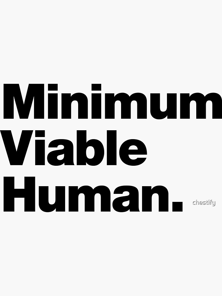 Thumbnail 3 of 3, Sticker, Minimum Viable Human | Funny Tech Design designed and sold by chestify.
