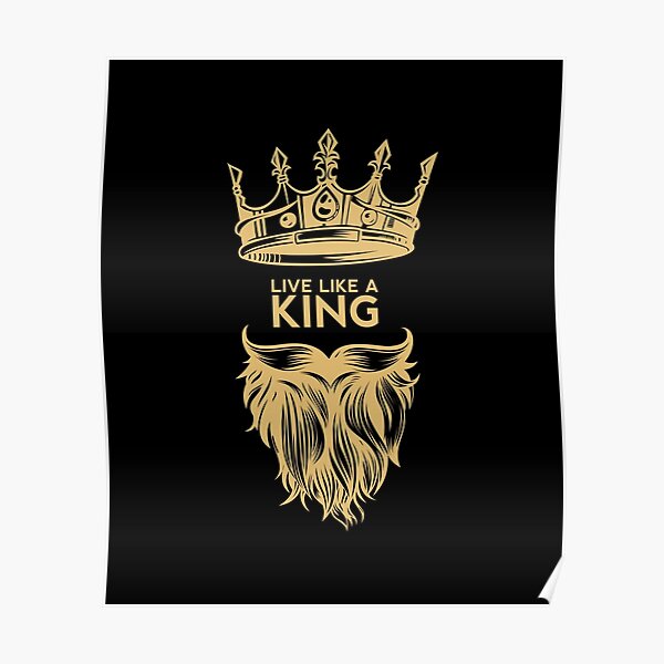 live-like-a-king-poster-for-sale-by-hiruy-redbubble