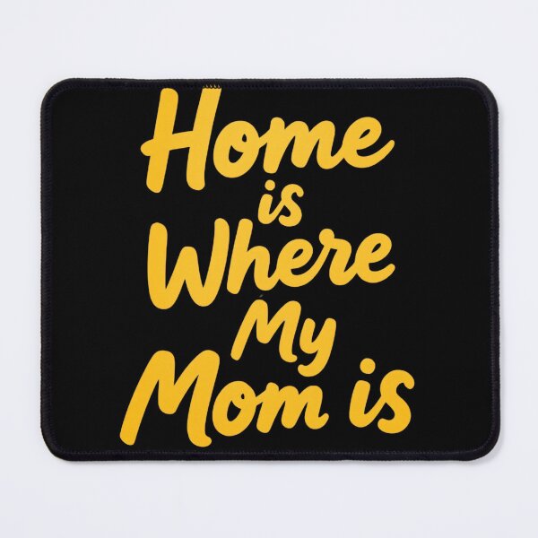 Item preview, Home is where my mom is designed and sold by Waseemkhan86.