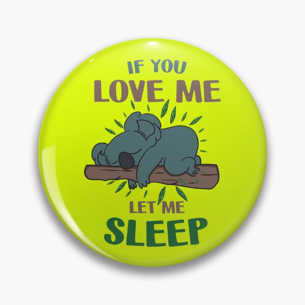 Item preview, if you love me let me sleep, let me sleep, sleep, lazy, tired, if you love me, cute, love sleep designed and sold by happinesproject.