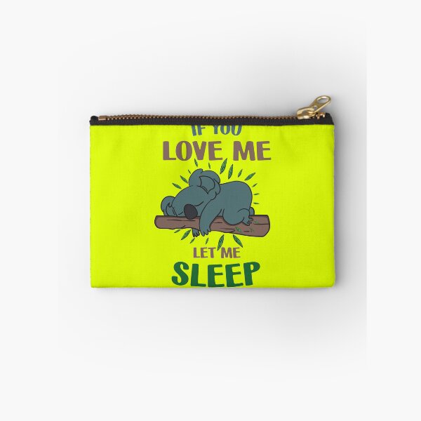 Item preview, if you love me let me sleep, let me sleep, sleep, lazy, tired, if you love me, cute, love sleep designed and sold by happinesproject.