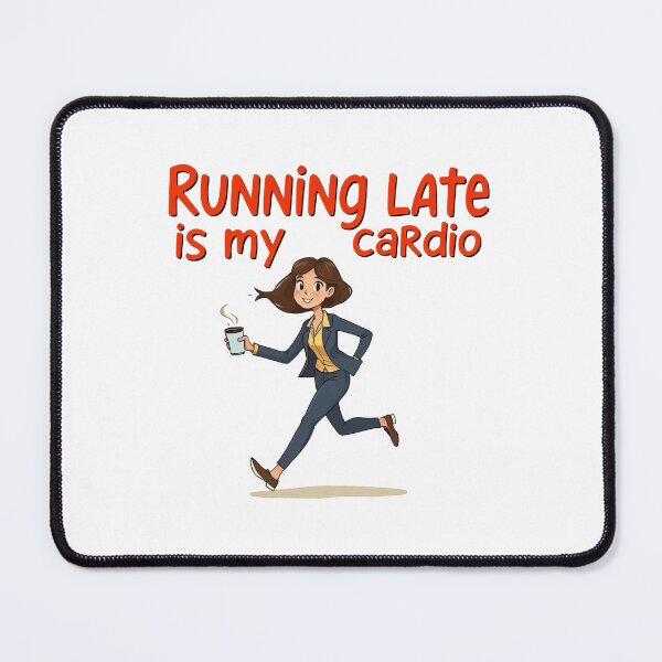 Item preview, woman in a business suit and heels is running while holding a steaming cup of coffee. The text above her reads, "Running Late is my Cardio designed and sold by BlurBlurDesign.