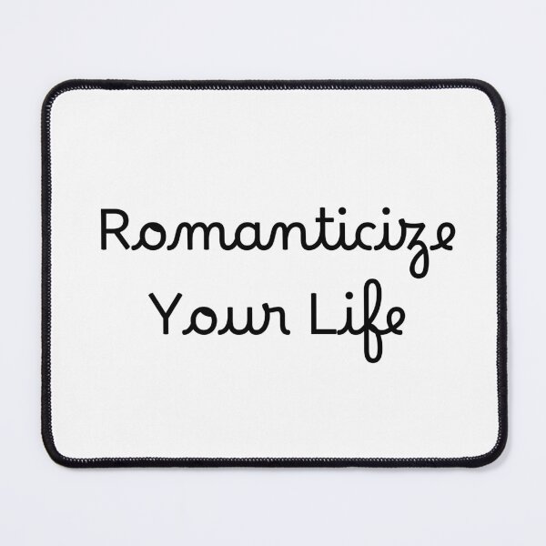 Item preview, Romanticize Your Life designed and sold by Ninjacatoff.
