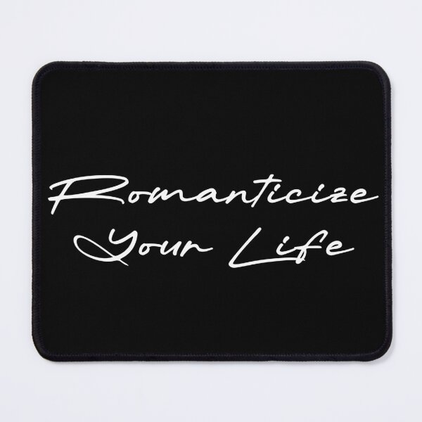 Item preview, Romanticize Your Life designed and sold by Ninjacatoff.