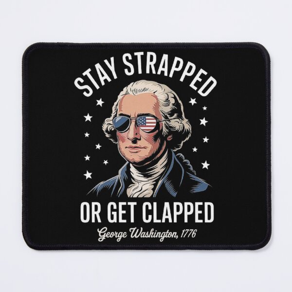 Item preview, Stay Strapped or Get Clapped George Washington Patriotic America 1776 Design designed and sold by love3617.