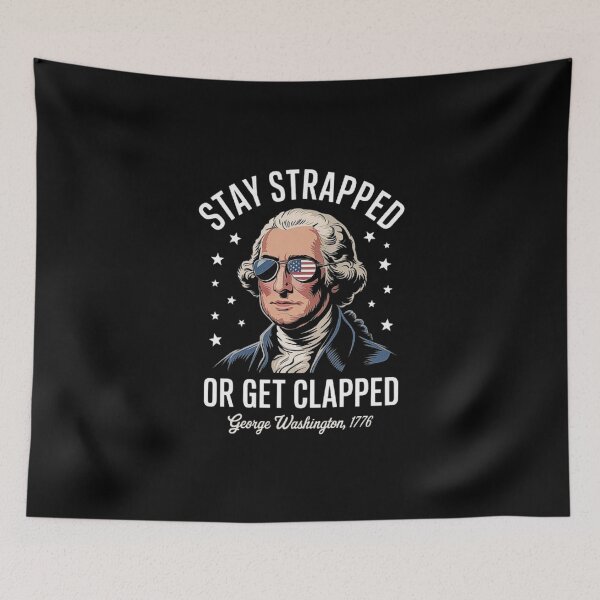 Item preview, Stay Strapped or Get Clapped George Washington Patriotic America 1776 Design designed and sold by love3617.