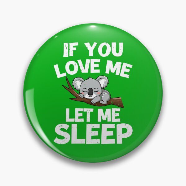 Item preview, if you love me let me sleep, let me sleep, sleep, lazy, tired, if you love me, cute, love sleep designed and sold by happinesproject.