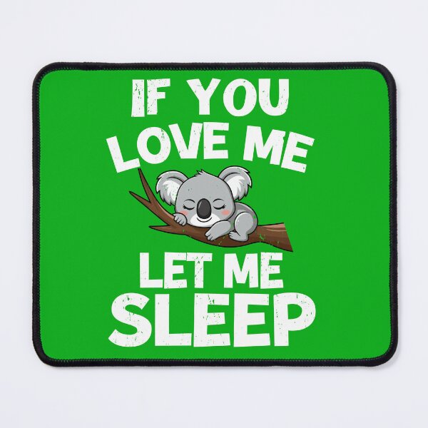 Item preview, if you love me let me sleep, let me sleep, sleep, lazy, tired, if you love me, cute, love sleep designed and sold by happinesproject.