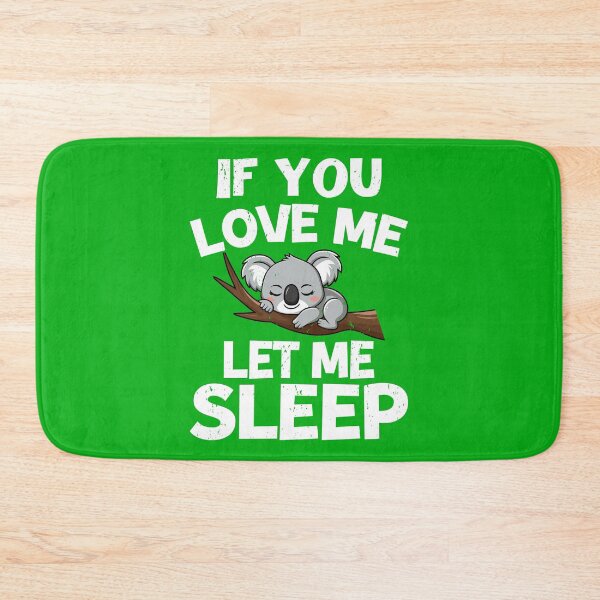 Item preview, if you love me let me sleep, let me sleep, sleep, lazy, tired, if you love me, cute, love sleep designed and sold by happinesproject.
