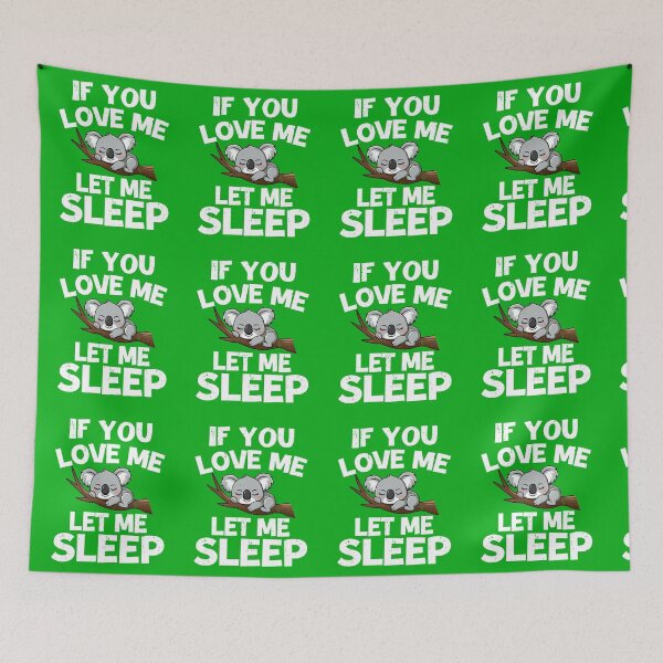 Item preview, if you love me let me sleep, let me sleep, sleep, lazy, tired, if you love me, cute, love sleep designed and sold by happinesproject.