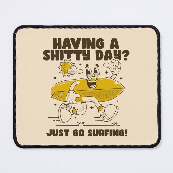 Item preview, Having a shitty day? Just go surfing! designed and sold by adipra.
