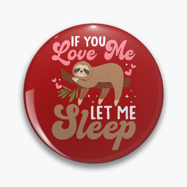 Item preview, if you love me let me sleep, let me sleep, sleep, lazy, tired, if you love me, cute, love sleep designed and sold by happinesproject.