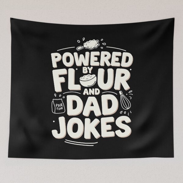 Item preview, Powered By Flour And Dad Jokes Baking Dad Joke designed and sold by DomTeesHaven.
