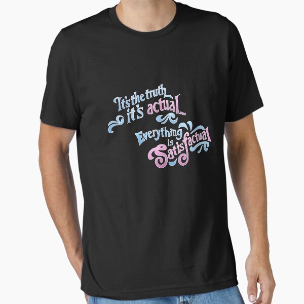 Item preview, It’s the truth, it’s actual... everything is satisfactual! designed and sold by QLQuest.