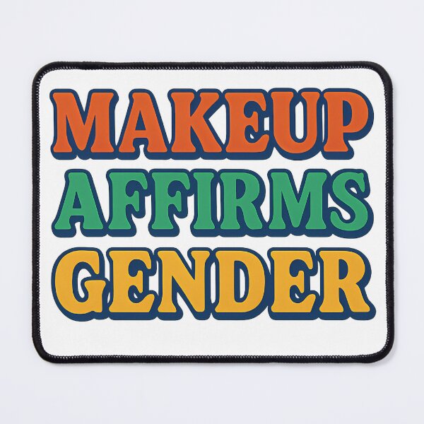 Item preview, Makeup Affirms gender. – Bold Pride Typography designed and sold by Haus Of Sin.