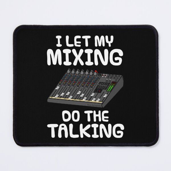 Item preview, I Let My Mixing Do The Talking, Sound Engineer Introvert designed and sold by doodlerob.