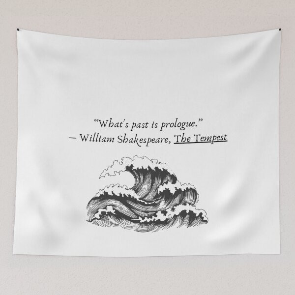 Item preview, "What's past is prologue." - William Shakespeare, The Tempest designed and sold by AngelicAdornments.
