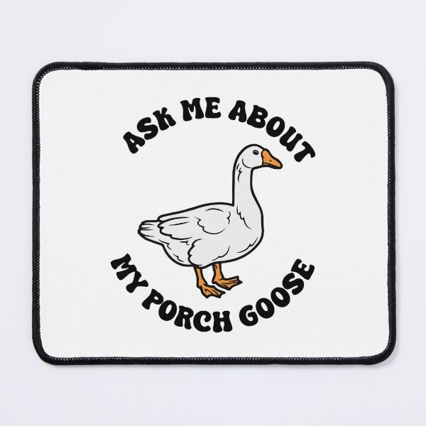 Item preview, Ask Me About My Porch Goose designed and sold by kjanedesigns.