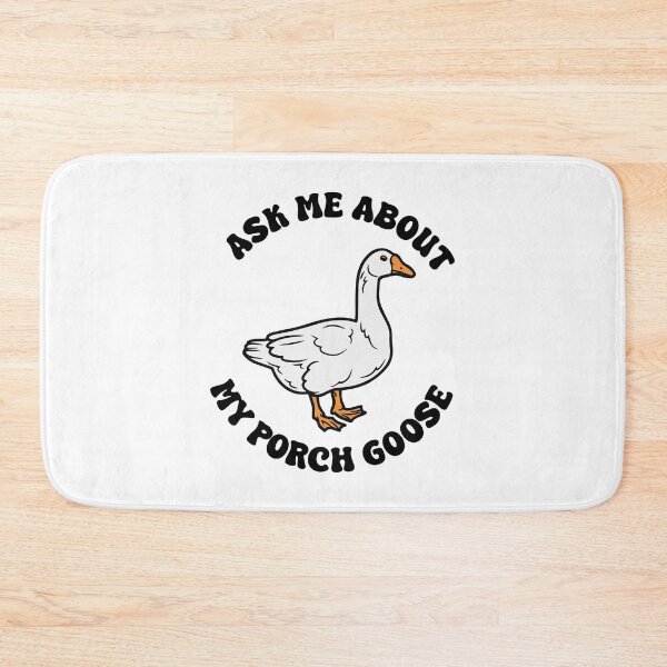 Item preview, Ask Me About My Porch Goose designed and sold by kjanedesigns.