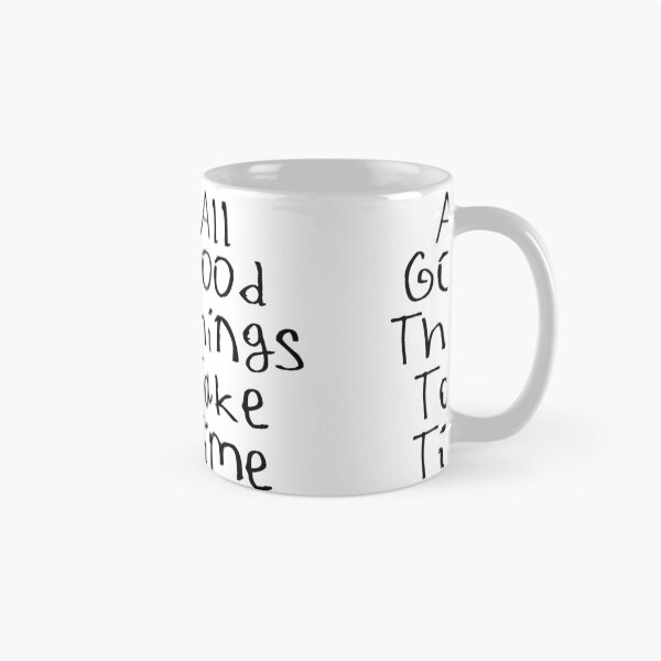 Item preview, All Good Things Take Time designed and sold by kinpirks.