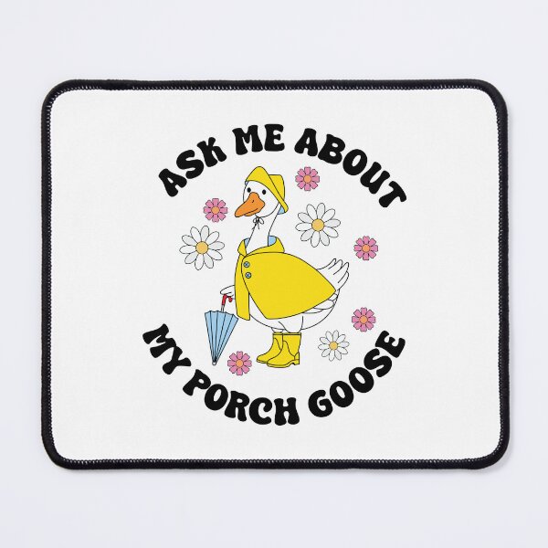 Item preview, Ask Me About My Porch Goose designed and sold by kjanedesigns.
